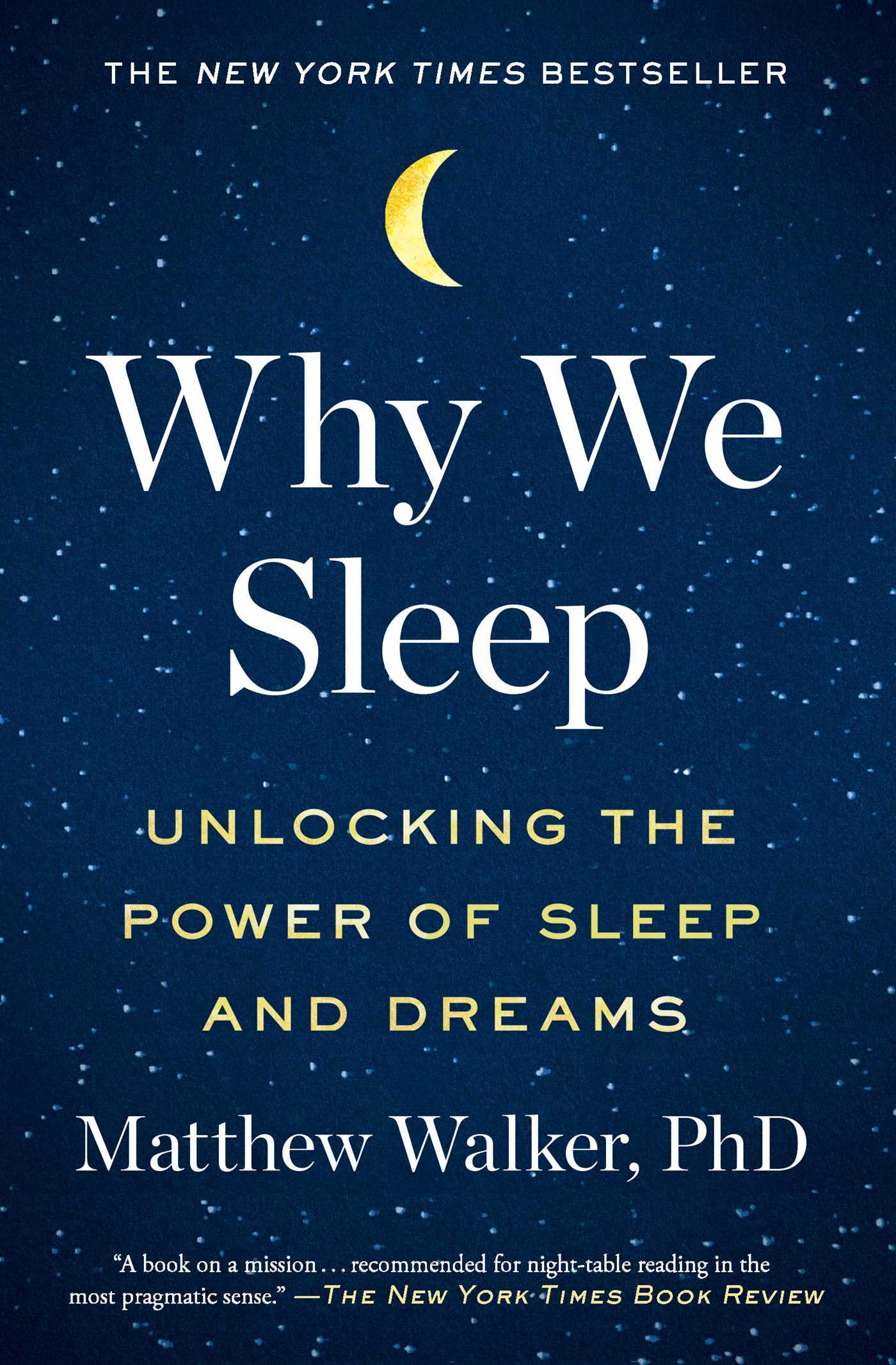 Why We Sleep: Unlocking the Power 
			of Sleep and Dreams (Matthew Walker, 2017)