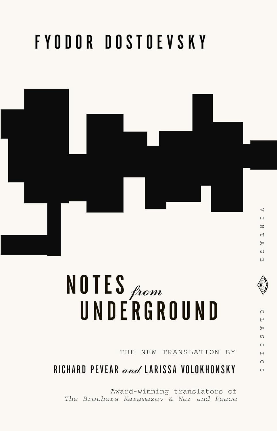Notes from Underground (Fyodor 
			Dostoevsky, 1864; translated by Richard Pevear and Larissa Volokhonsky, 1993)